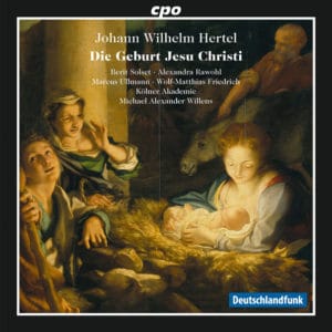 Johann Wilhelm Hertel: Weihnachtsoratorium ,,Die Geburt Jesu Christi”